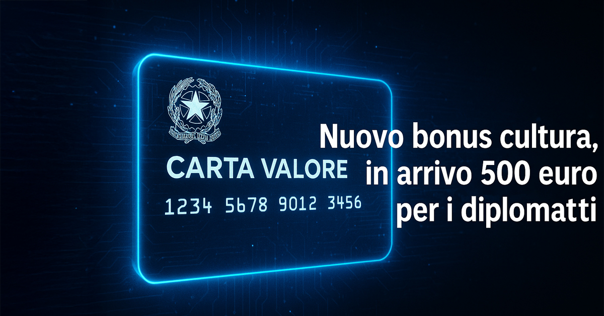 Nuova Carta Valore 2027: 500 euro ai diplomati con il bonus cultura, ecco requisiti e spese ammesse