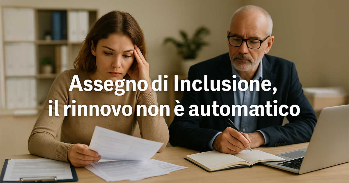 Assegno di Inclusione, attenzione al rinnovo: non è automatico, ecco cosa devi fare per non perderlo – il messaggio dell’INPS