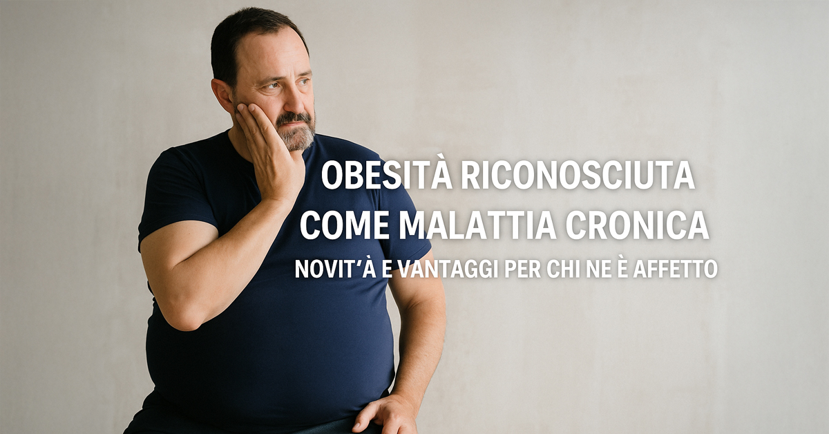 Obesità riconosciuta ufficialmente come malattia cronica: cosa cambia e quali vantaggi per chi ne è affetto