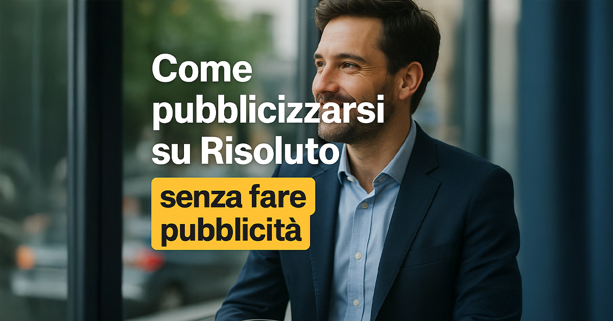 Come pubblicizzarsi su Risoluto senza fare pubblicità