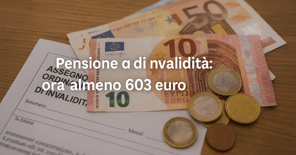 Pensione d’invalidità: con la nuova sentenza cambia l’importo minimo, ora almeno 603 euro al mese