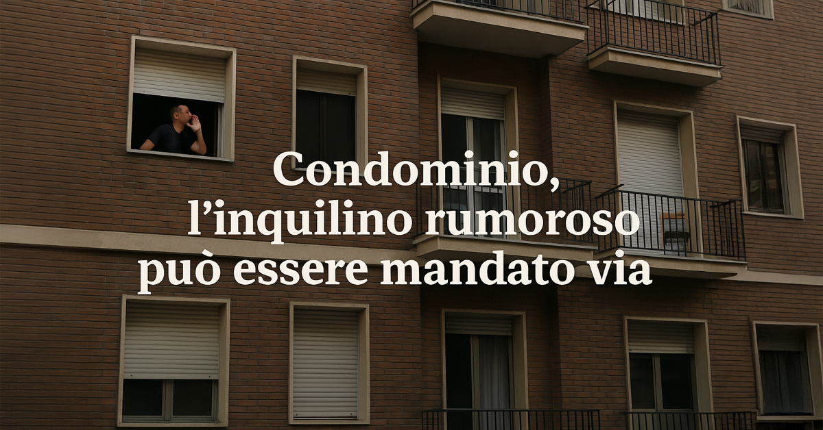 Inquilino rumoroso, si rischia la risoluzione del contratto anche per un solo episodio
