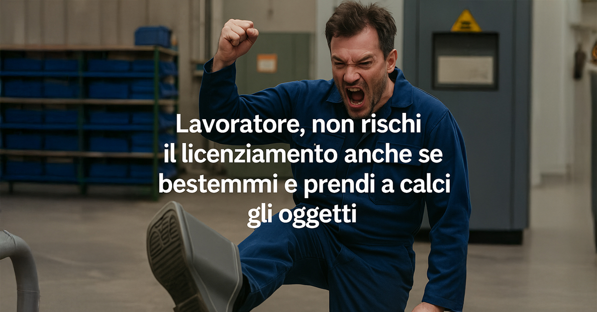 Scatto d’ira sul posto di lavoro: niente licenziamento senza danni o minacce