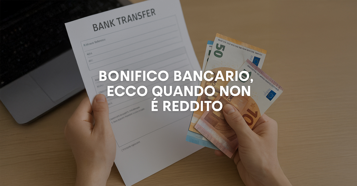 Bonifico bancario: quando non è reddito e non va dichiarato secondo l’Agenzia delle Entrate