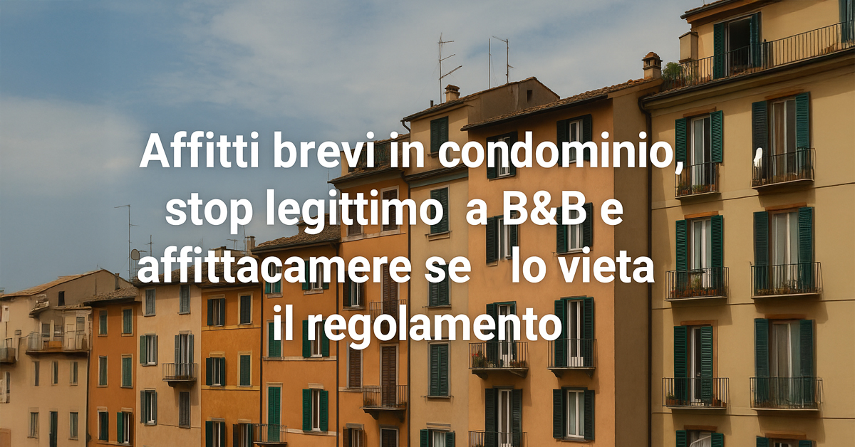 Affitti brevi in condominio, stop legittimo a B&B e affittacamere se lo vieta il regolamento: lo dice la Corte d’Appello di Roma