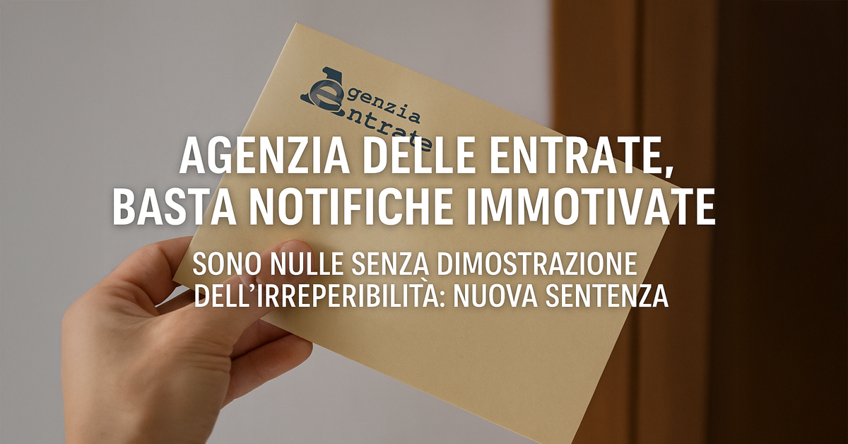 Notifiche fiscali nulle senza prove concrete dell’irreperibilità: nuova sentenza della Cassazione contro l’Agenzia delle Entrate