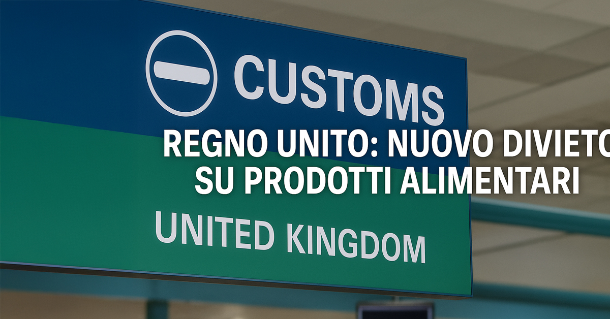 Regno Unito: nuovo divieto su prodotti alimentari. Rischio multa fino a 6.000 euro per i viaggiatori