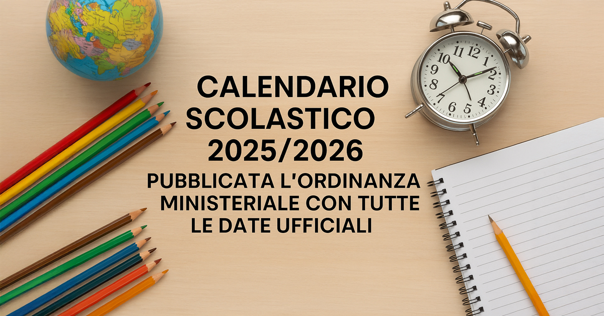 Calendario scolastico 2025/2026: pubblicata l’ordinanza ministeriale con tutte le date ufficiali