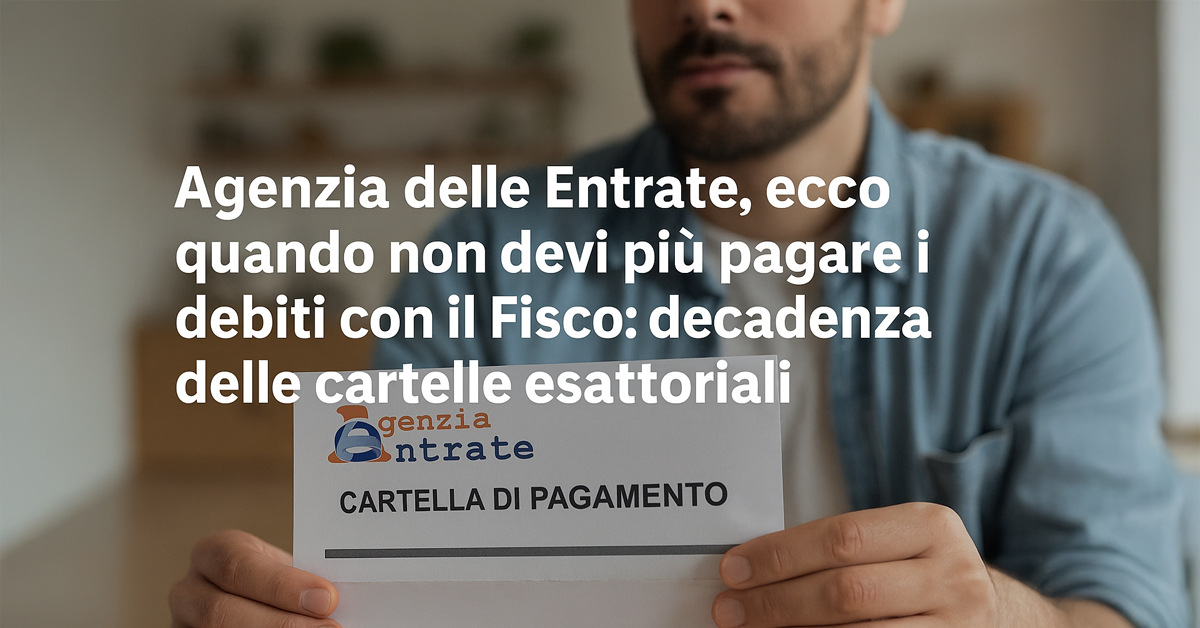 Agenzia delle Entrate: ecco quando non si devono più pagare i debiti fiscali
