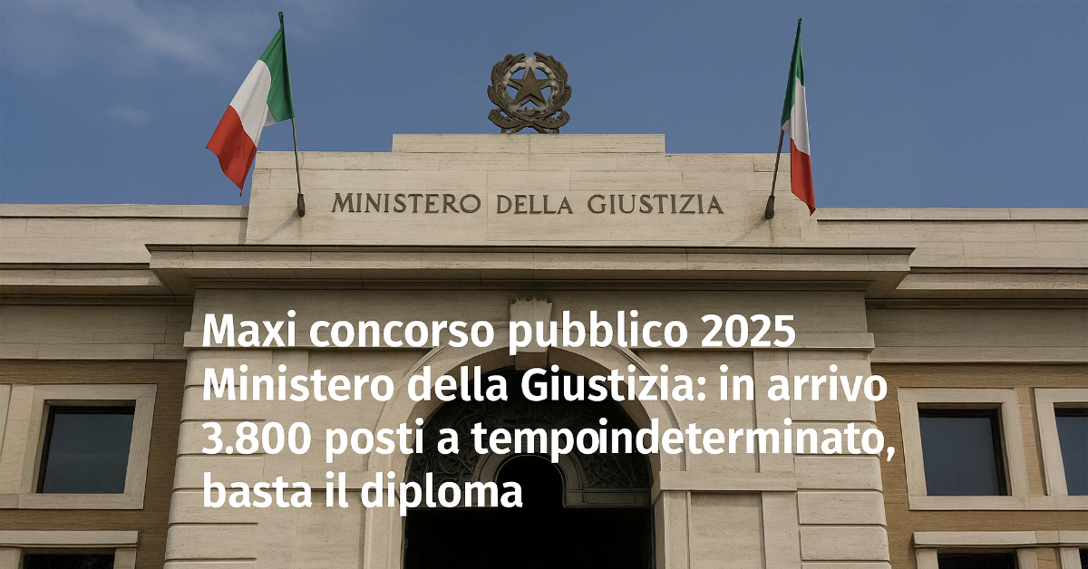 Concorso pubblico 2025 Ministero della Giustizia: 3.800 posti a tempo indeterminato per diplomati