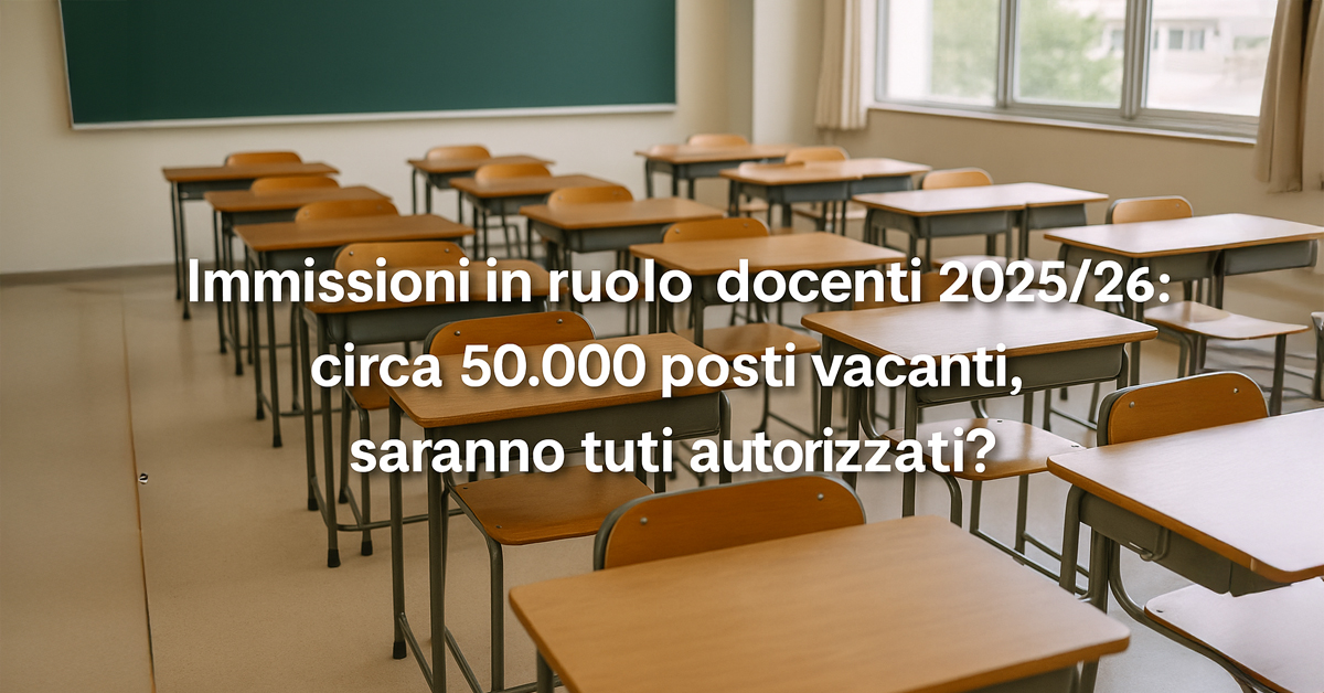 Immissioni in ruolo docenti 2025/26: circa 50.000 posti vacanti dopo la mobilità