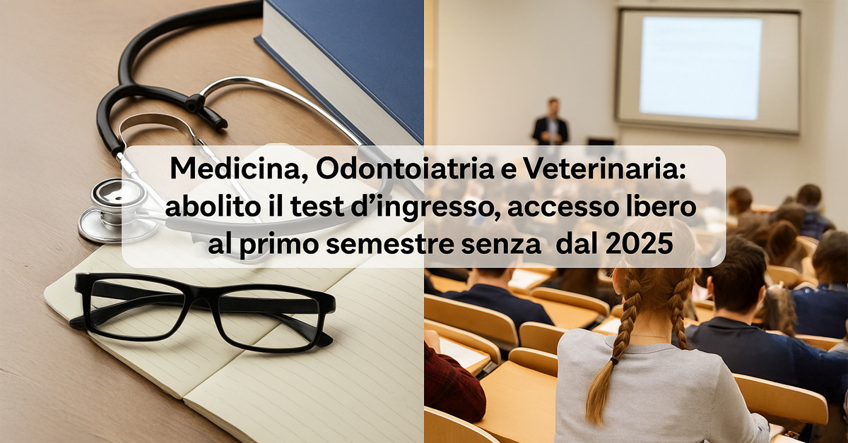 Medicina, Odontoiatria e Veterinaria: abolito il test d’ingresso, accesso libero al primo semestre dal 2025