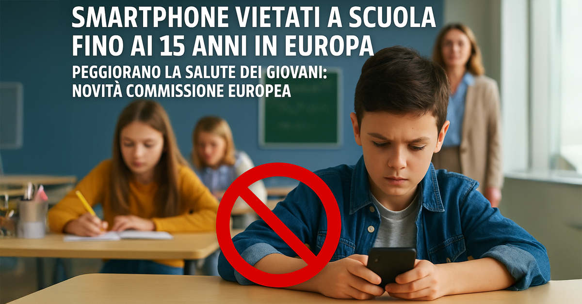 Smartphone vietati a scuola fino ai 15 anni: la Commissione europea valuta il divieto