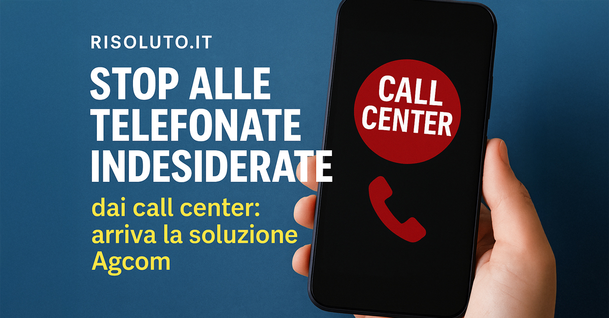 Stop alle telefonate indesiderate dai call center: arriva la soluzione Agcom