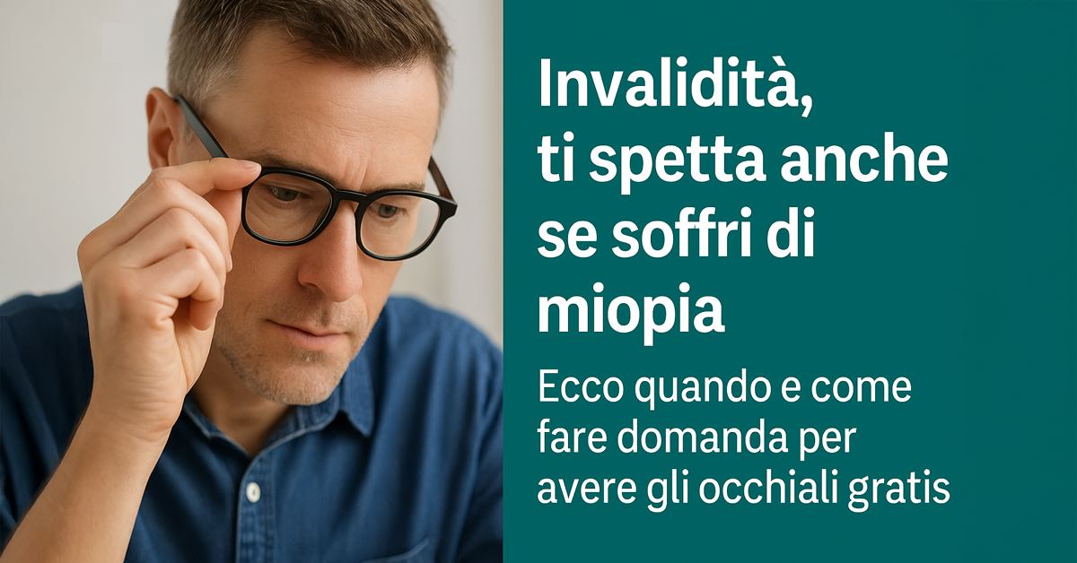 Miopia e invalidità civile: quando spetta, come fare domanda e ottenere occhiali gratis con l’ASL