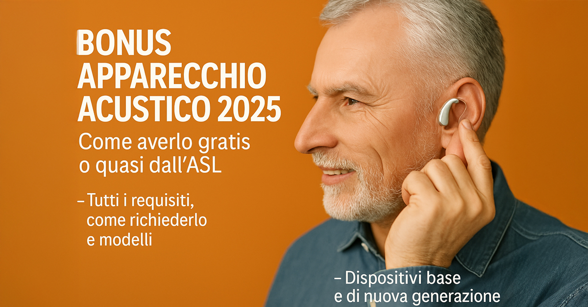 Bonus apparecchio acustico 2025: come ottenerlo gratis dall’ASL, requisiti, modelli e differenze