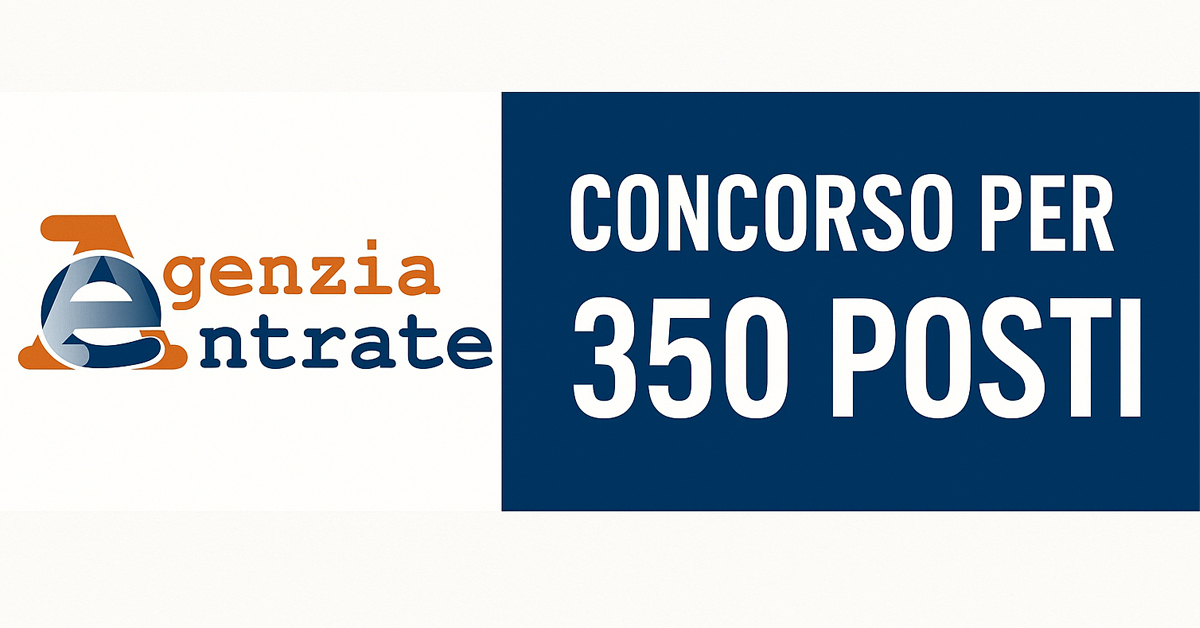 Agenzia delle Entrate, nuovo concorso per 350 posti a tempo indeterminato: ecco i dettagli, requisiti e prove d’esame
