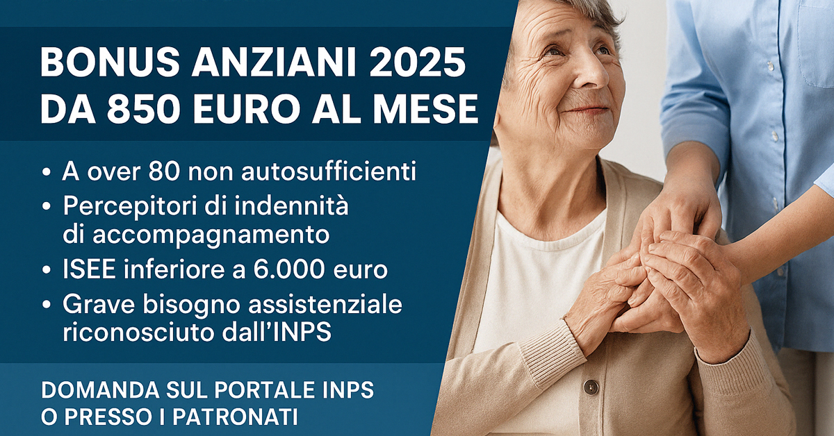 Bonus anziani 2025 da 850 euro al mese: a chi spetta, come fare domanda e scadenze