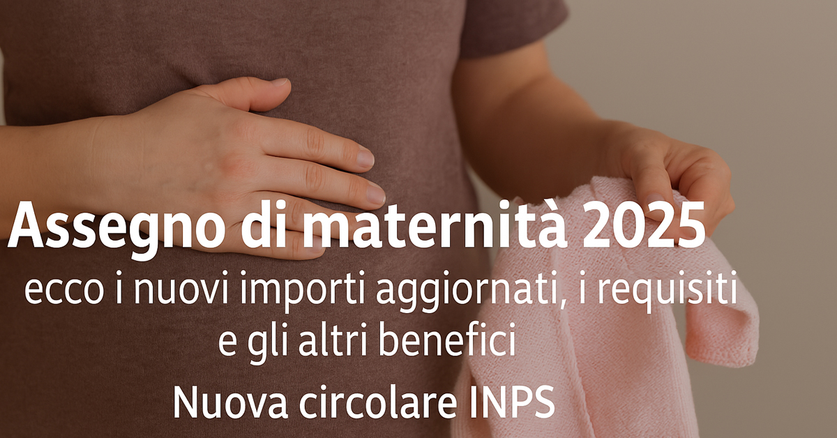Assegno di maternità 2025: nuovi importi INPS e requisiti aggiornati
