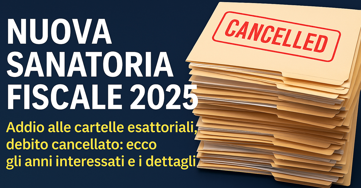 Sanatoria fiscale 2025: cancellazione delle cartelle esattoriali per i debiti dal 2000 al 2010, ecco chi ne beneficia