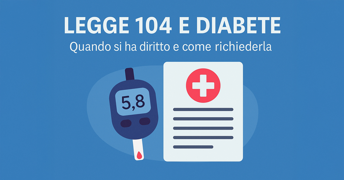 Legge 104 e diabete: quando hai diritto al riconoscimento della disabilità e come fare domanda