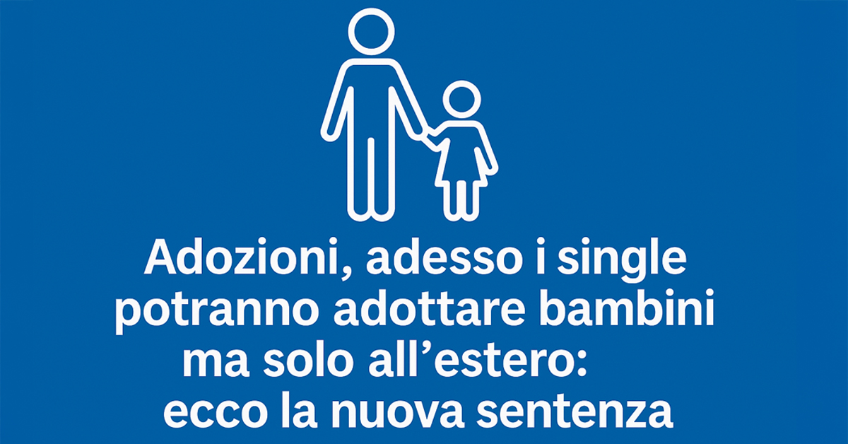 Adozioni internazionali: via libera ai single, ma solo all’estero. La svolta arriva dalla Corte Costituzionale