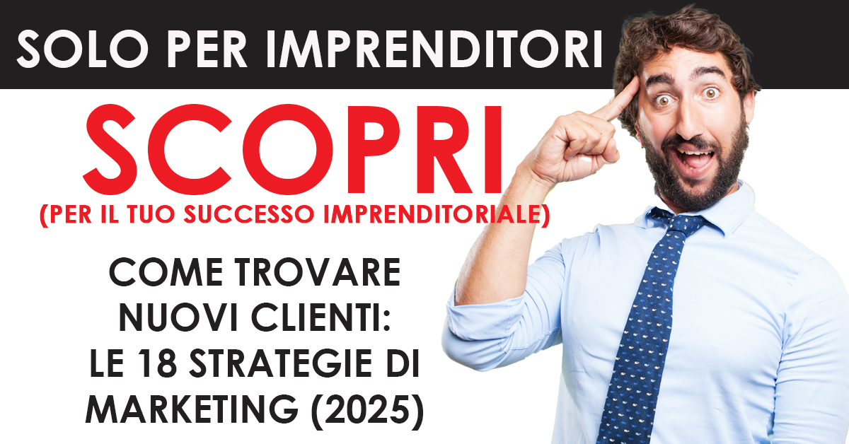 Come trovare nuovi clienti: le 18 strategie di marketing (2025)