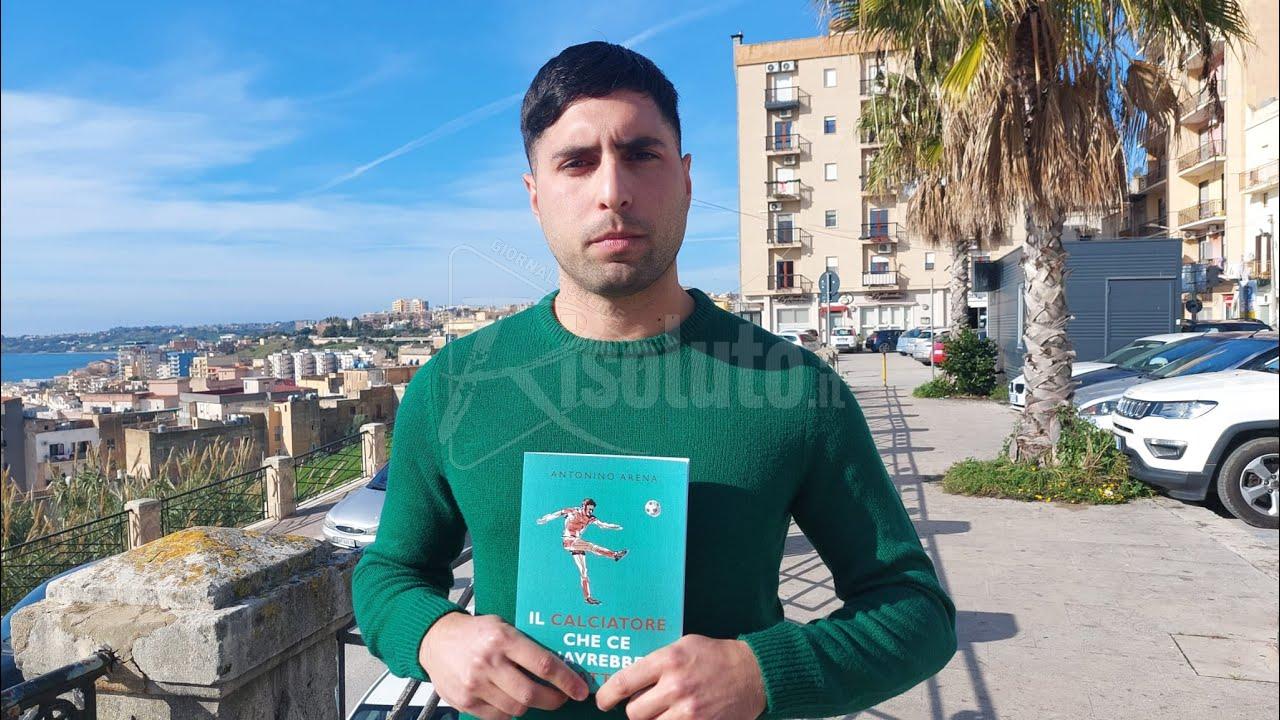 "Il calciatore che ce l'avrebbe fatta", il libro del saccense Antonino Arena (Video)