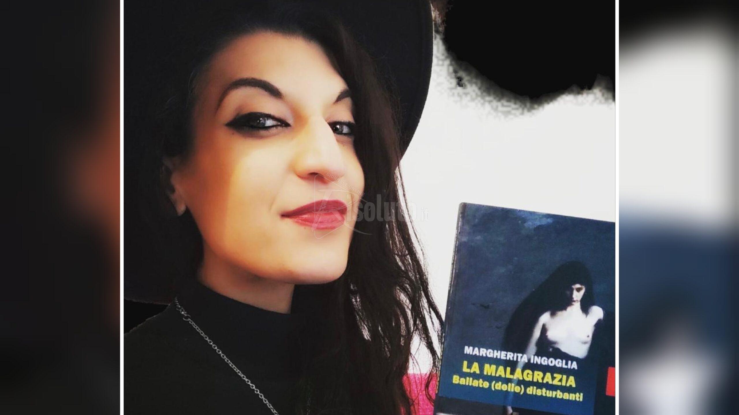 La malagrazia - ballate (delle) disturbanti, il nuovo libro della scrittrice siciliana Margherita Ingoglia