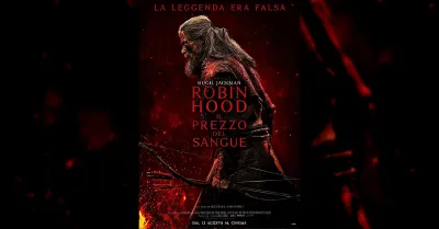 Robin Hood - Il prezzo del sangue: Hugh Jackman reinterpreta l'eroe in un dramma oscuro dal 12 agosto