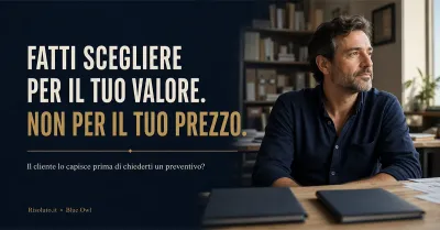 Quando il cliente ti chiede subito il prezzo, la vendita è già iniziata da tempo.