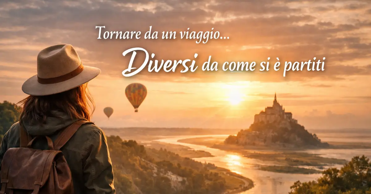 Perché alcune persone tornano dai viaggi diverse da come sono partite