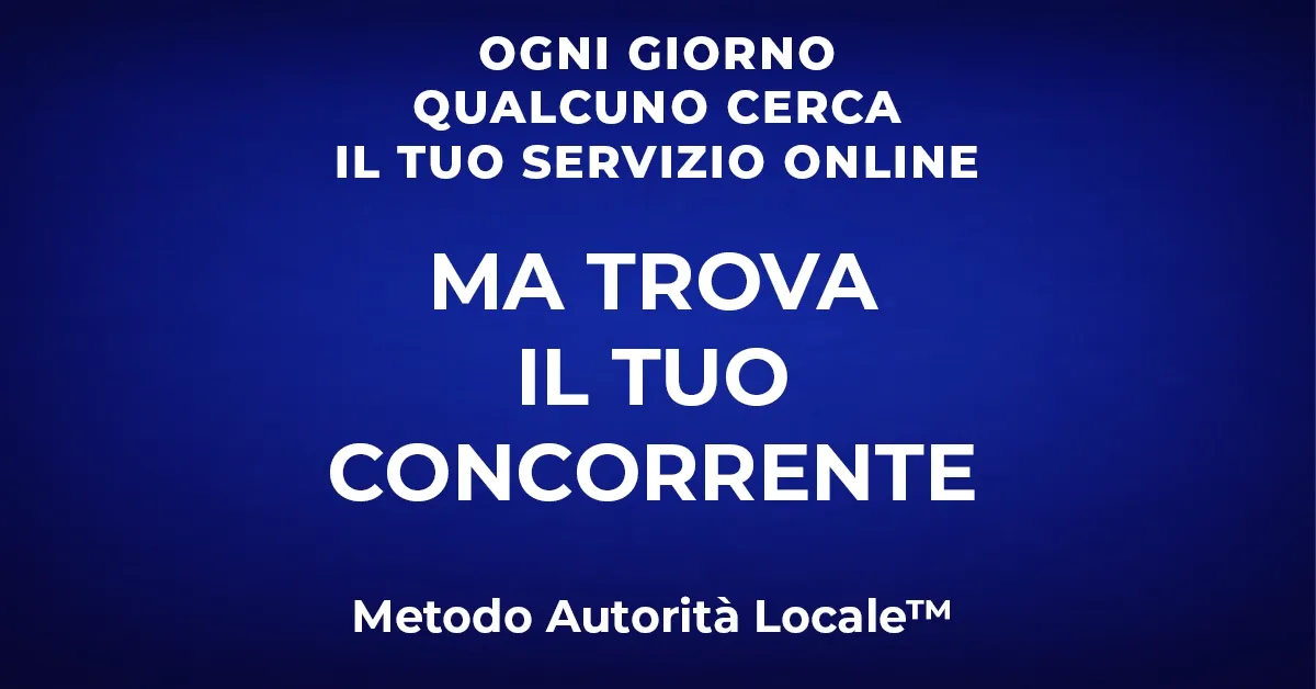 Ogni giorno qualcuno cerca il tuo servizio su Google. Ma trova davvero la tua azienda?