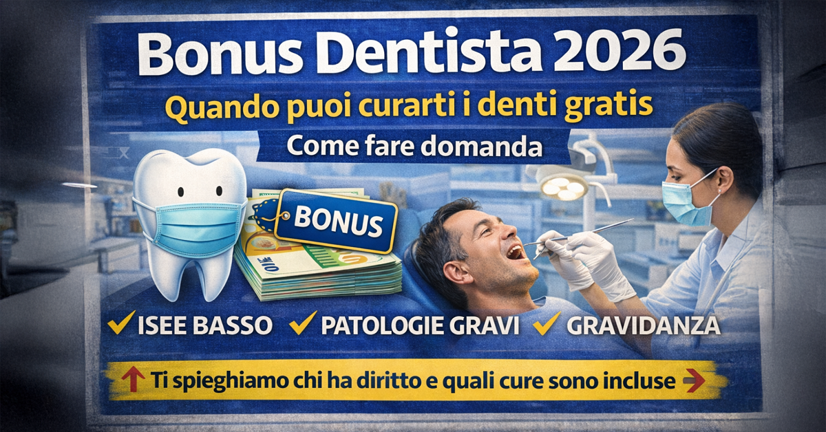 Bonus Dentista 2026: quando puoi curarti i denti gratis e quali interventi sono inclusi