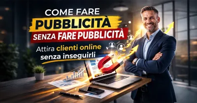 Come fare pubblicità senza fare pubblicità (e trovare clienti)