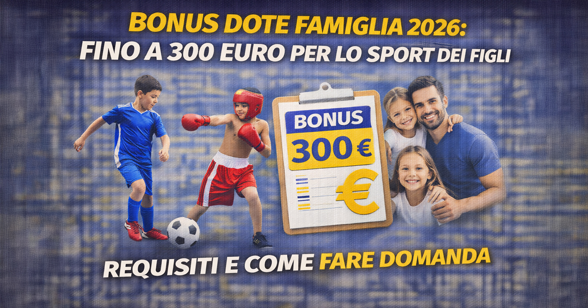 Bonus Dote Famiglia 2026, fino a 300 euro per lo sport dei figli: requisiti e come fare domanda