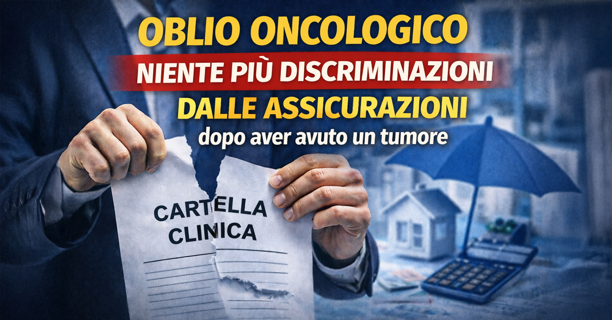 Oblio oncologico, stop alle discriminazioni assicurative: cosa cambia da oggi per chi ha avuto un tumore