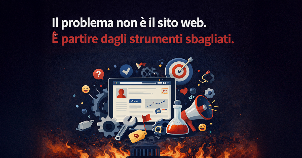 Il problema non è il sito web. È partire dagli strumenti sbagliati.