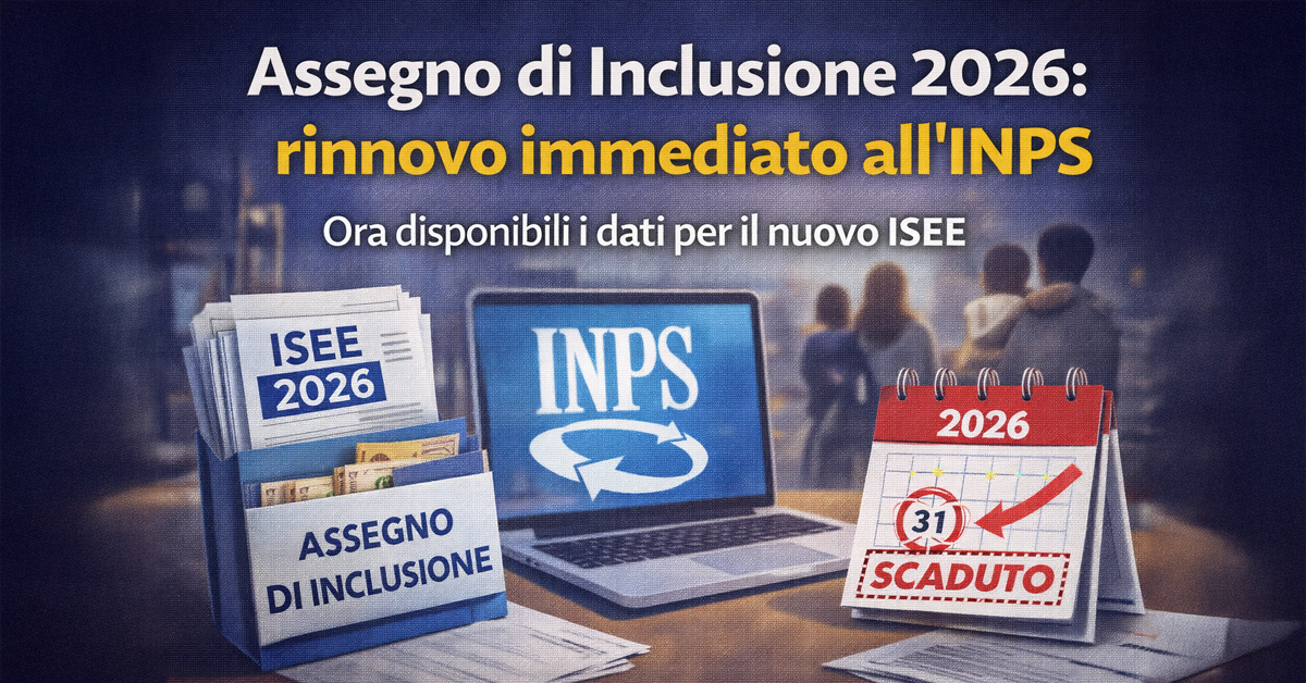 Assegno di Inclusione 2026: come rinnovarlo subito all’INPS con il nuovo ISEE già disponibile