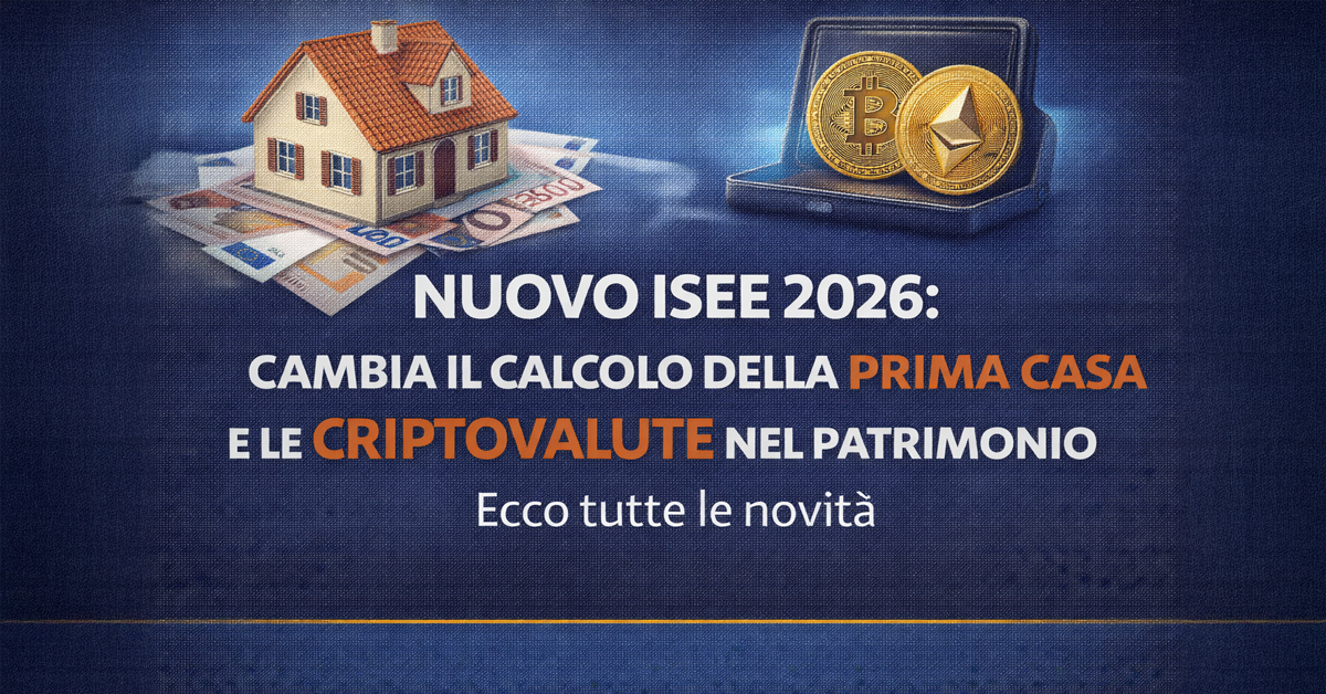 Nuovo ISEE 2026: cambia il calcolo della prima casa e le criptovalute entrano nel patrimonio