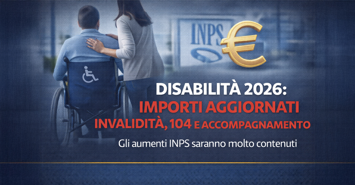 Disabilità 2026: nuovi importi aggiornati per invalidità civile, accompagnamento, 104 e caregiver