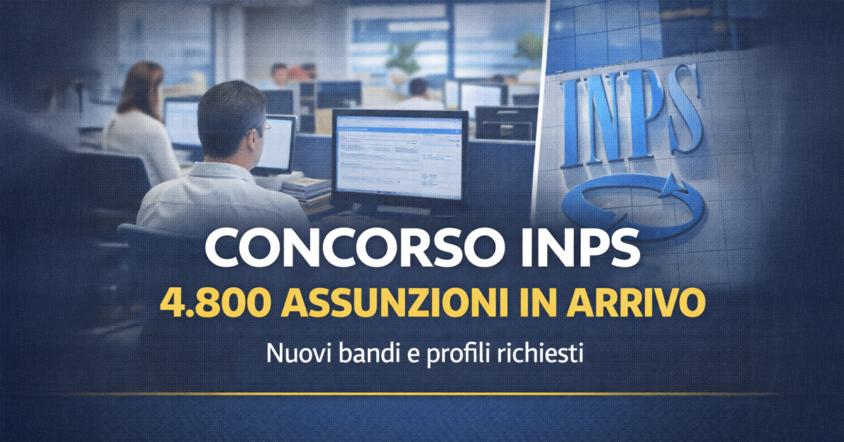 INPS, in arrivo il nuovo concorso pubblico e il maxi piano assunzioni: 4.800 nuovi posti tra funzionari, assistenti e dirigenti