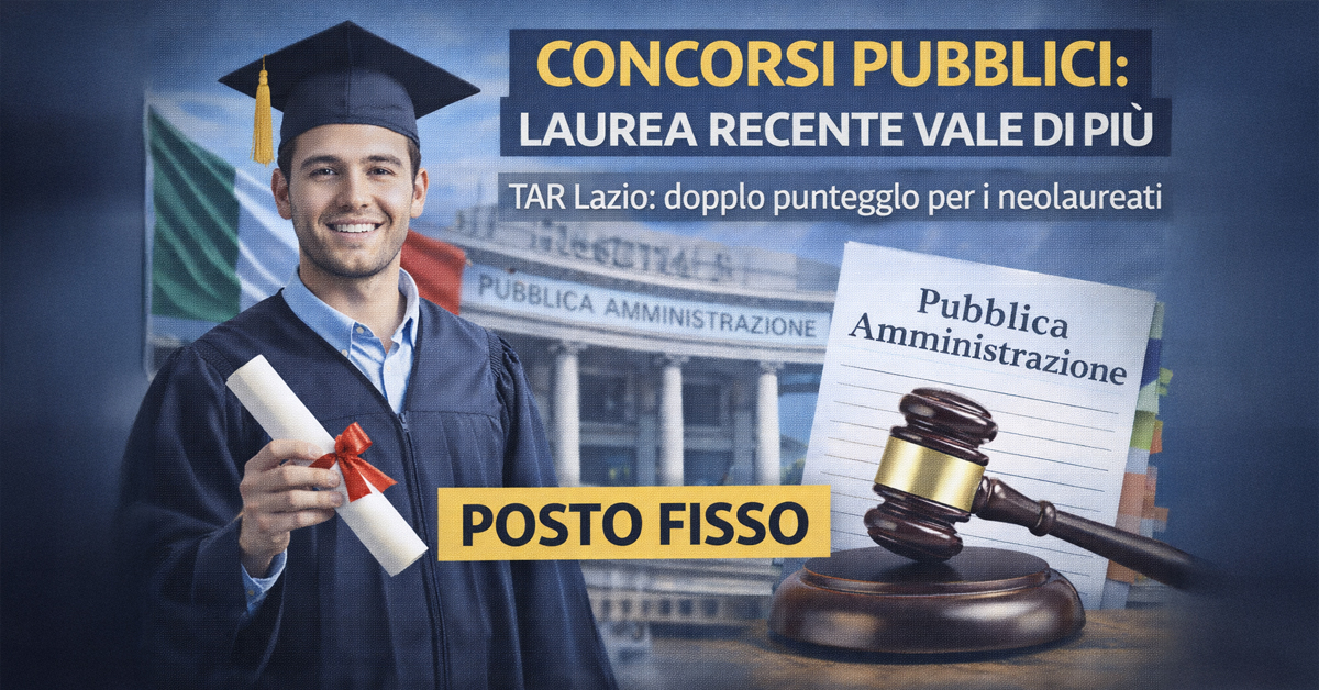 Concorsi pubblici, la laurea “recente” vale di più: il TAR Lazio apre al doppio punteggio per i neolaureati