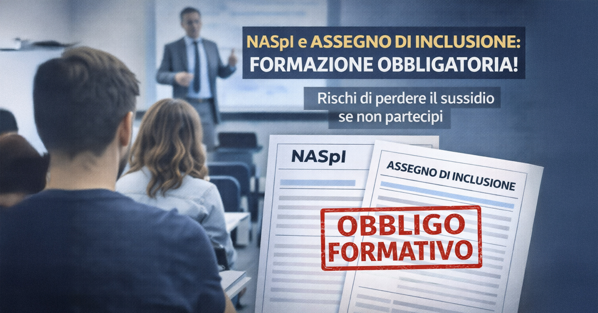 NASpI e Assegno di Inclusione: formazione obbligatoria dal 2026, rischi di perdere il sussidio se non partecipi