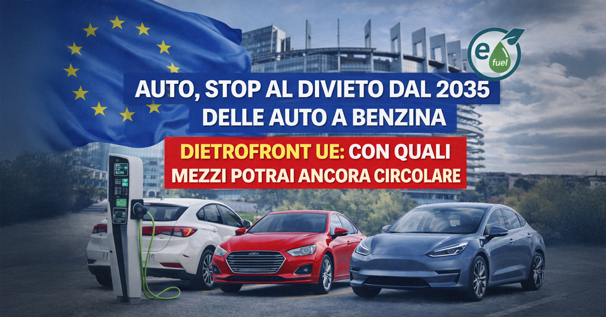 Auto, stop al divieto delle auto a benzina nel 2035: l’UE fa marcia indietro. Ecco con quali veicoli si potrà ancora circolare