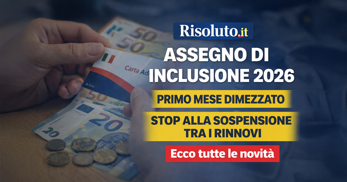 Assegno di inclusione 2026: primo mese dimezzato, ma stop alla sospensione tra i rinnovi