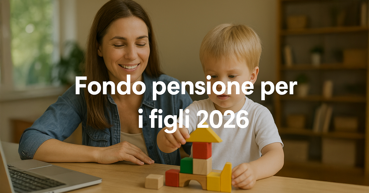 Fondo pensione per i figli 2026: arriva il contributo INPS. Ecco come funzionerà il nuovo emendamento