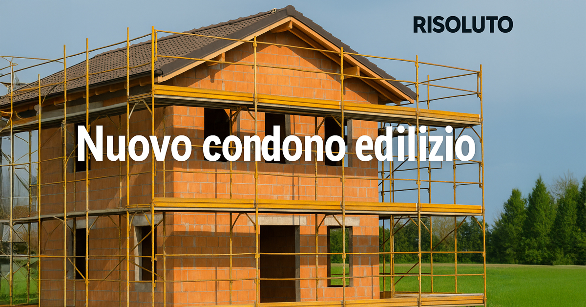 Nuovo condono edilizio: doppia sanatoria per regolarizzare abusi e irregolarità edilizie. Tutte le novità in arrivo