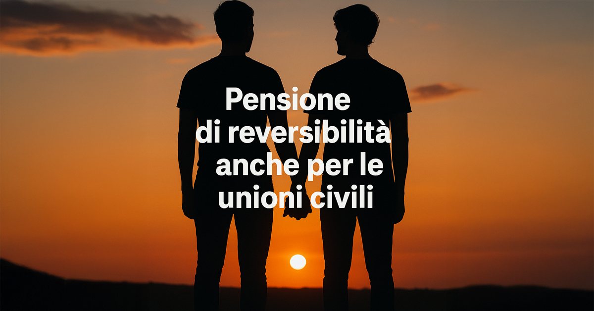 Pensione di reversibilità, la Lega propone lo stop per le unioni civili: cosa potrebbe cambiare e cosa dice la legge
