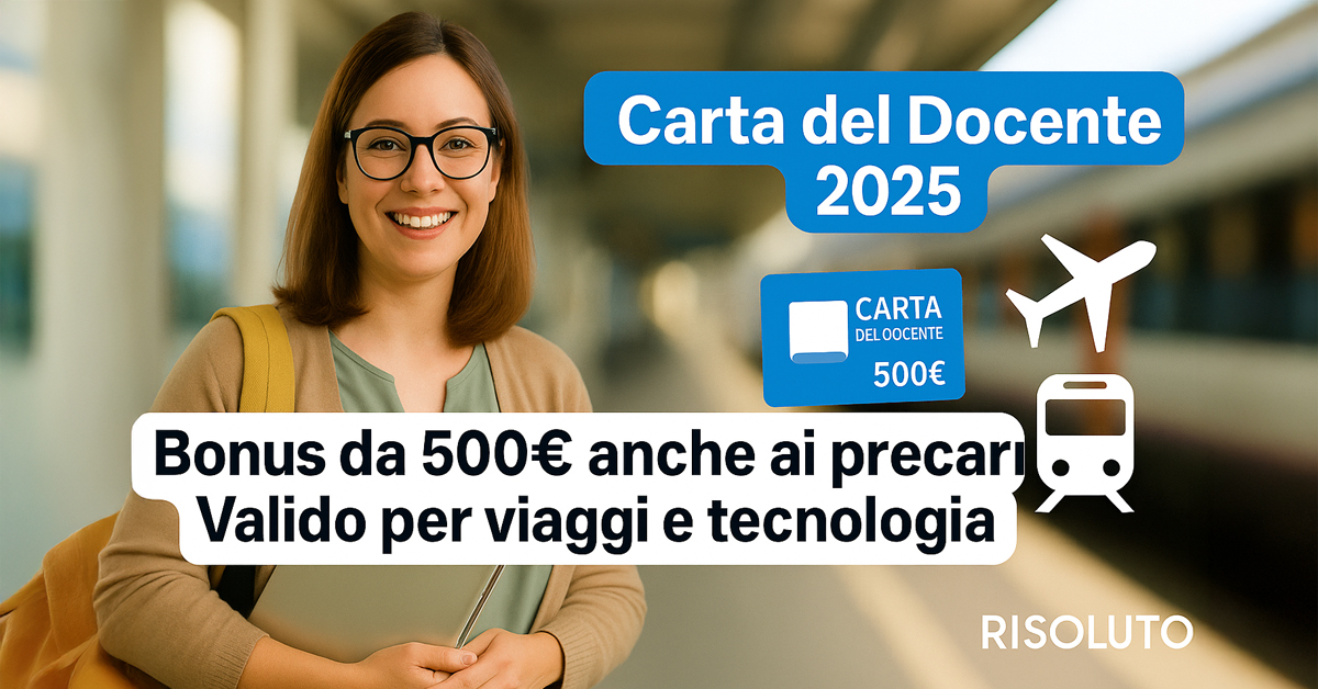 Carta del Docente 2025, bonus da 500 euro anche ai precari: novità su hardware, software e viaggi